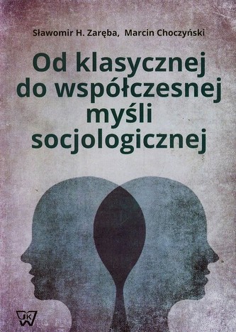 Od klasycznej do współczesnej myśli socjologicznej Od klasycznej do współczesnej myśli socjologicznej