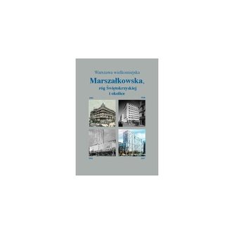 Warszawa wielkomiejska: Marszałkowska róg Świętokrzyskiej i okolice