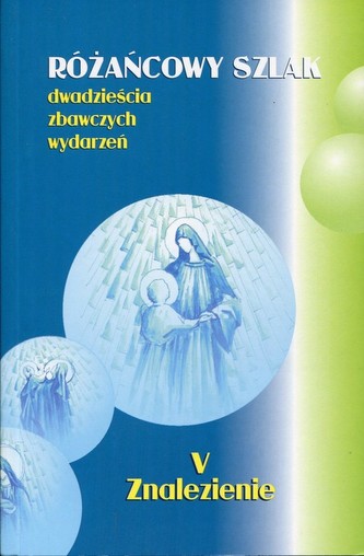Różańcowy szlak Dwadzieścia zbawczych wydarzeń 5 Znalezienie