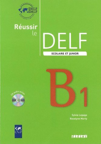 Reussir le Delf Scolaire et junior B1 Livre + CD