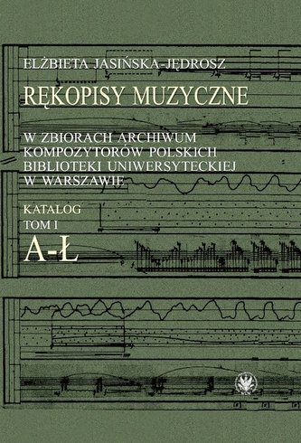 Rękopisy muzyczne w zbiorach w Archiwum Kompozytorów Polskich Biblioteki Uniwersyteckiej w Warszawie