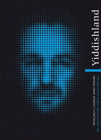 Yiddishland. Pieśni jidysz z kolekcji André Ochodlo