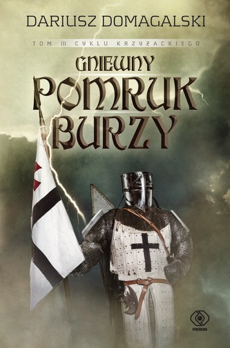 Gniewny pomruk burzy. Cykl Krzyżacki. Tom 3