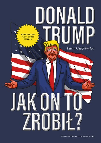 DONALD TRUMP JAK ON TO ZROBIŁ