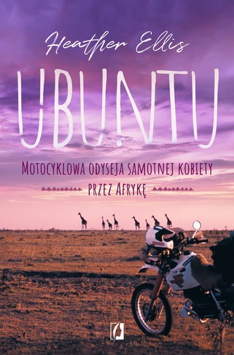 UBUNTU MOTOCYKLOWA ODYSEJA SAMOTNEJ KOBIETY PRZEZ AFRYKĘ