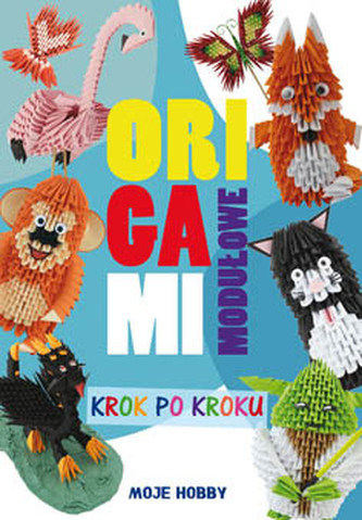 ORIGAMI MODUŁOWE KROK PO KROKU MOJE HOBBY