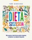 DIETA SZCZĘŚCIA 100 PRZEPISÓW DZIĘKI KTÓRYM UWOLNISZ DOPAMINĘ I POZBĘDZIESZ SIĘ ZBĘDNYCH KILOGRAMÓW