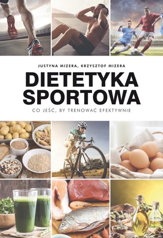 DIETETYKA SPORTOWA CO JEŚĆ BY TRENOWAĆ EFEKTYWNIE DIETETYKA SPORTOWA CO JEŚĆ BY TRENOWAĆ EFEKTYWNIE