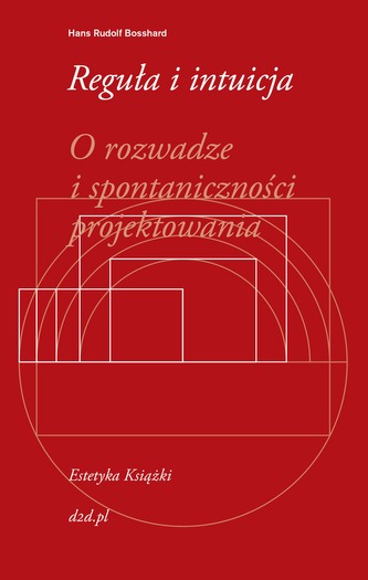 REGUŁA I INTUICJA O ROZWADZE I SPONTANICZNOŚCI PROJEKTOWANIA