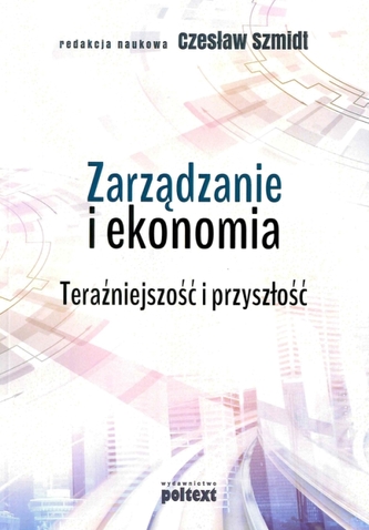 ZARZĄDZANIE I EKONOMIA TERAŹNIEJSZOŚĆ I PRZYSZŁOŚĆ