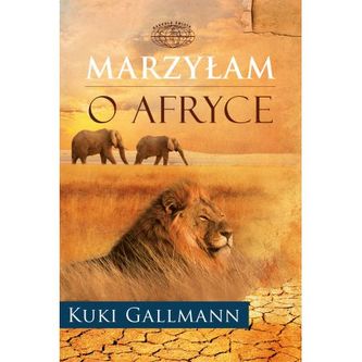 Marzyłam o Afryce Marzyłam o Afryce