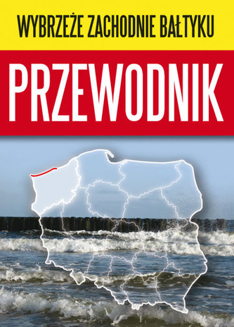Wybrzeże Zachodnie Bałtyku - Przewodnik Wybrzeże Zachodnie Bałtyku - Przewodnik