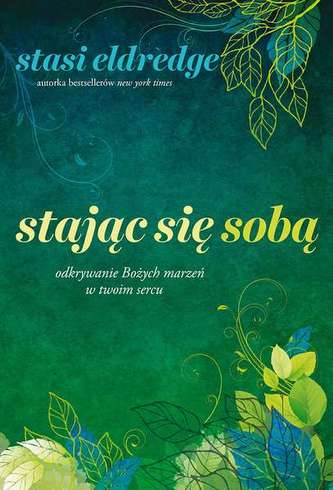 STAJĄC SIĘ SOBĄ ODKRYWANIE BOŻYCH MARZEŃ W TWOIM SERCU