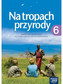 Na tropach przyrody 6. Klasa 6, Szkoła podst. Przyroda. Podręcznik