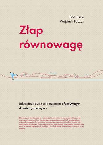 ZŁAP RÓWNOWAGĘ JAK DOBRZE ŻYĆ Z ZABURZENIEM AFEKTYWNYM DWUBIEGUNOWYM