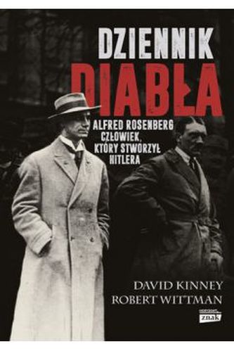 DZIENNIK DIABŁA ALFRED ROSENBERG CZŁOWIEK KTÓRY STWORZYŁ HITLERA