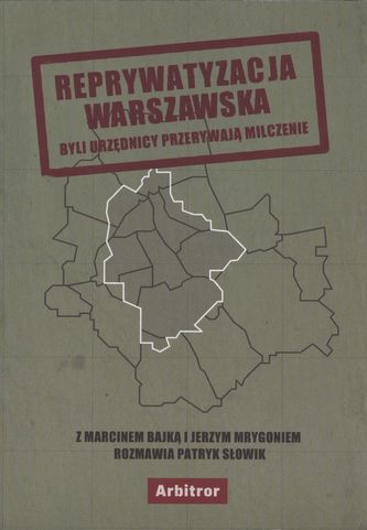 REPRYWATYZACJA WARSZAWSKA BYLI URZĘDNICY PRZERYWAJĄ MILCZENIE