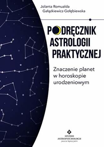 PODRĘCZNIK ASTROLOGII PRAKTYCZNEJ ZNACZENIE PLANET W HOROSKOPIE URODZENIOWYM