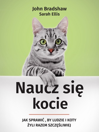 NAUCZ SIĘ KOCIE JAK SPRAWIĆ BY LUDZIE I KOTY ŻYLI RAZEM SZCZĘŚLIWIEJ