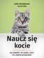 NAUCZ SIĘ KOCIE JAK SPRAWIĆ BY LUDZIE I KOTY ŻYLI RAZEM SZCZĘŚLIWIEJ