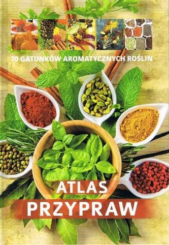 ATLAS PRZYPRAW 80 GATUNKÓW AROMATYCZNYCH ROŚLIN