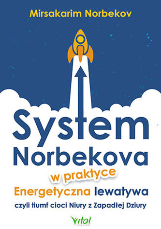 SYSTEM NORBEKOVA W PRAKTYCE ENERGETYCZNA LEWATYWA CZYLI TRIUMF CIOCI NIURY Z ZAPADŁEJ DZIURY