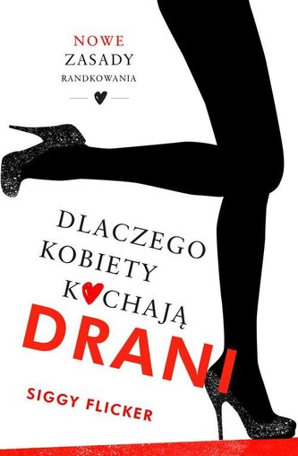 DLACZEGO KOBIETY KOCHAJĄ DRANI NOWE ZASADY RANDKOWANIA