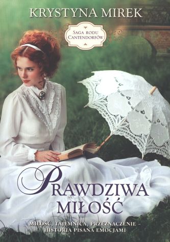 PRAWDZIWA MIŁOŚĆ SAGA RODU CANTENDORFÓW TOM 3