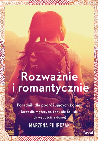 ROZWAŻNIE I ROMANTYCZNIE PORADNIK DLA PODRÓŻUJĄCYCH KOBIET