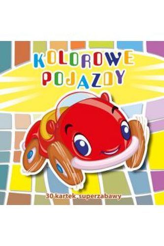 Kolorowe pojazdy 30 kartek superzabawy