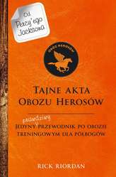 TAJNE AKTA OBOZU HEROSÓW JEDYNY PRAWDZIWY PRZEWODNIK PO OBOZIE TRENINGOWYM DLA HEROSÓW