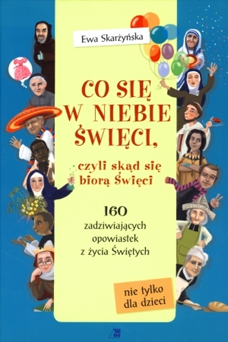 Co się w niebie święci, czyli skąd się biorą Święci. Pamiątka Pierwszej Komunii Świętej Co się w niebie święci, czyli skąd się biorą Święci. Pamiątka Pierwszej Komunii Świętej