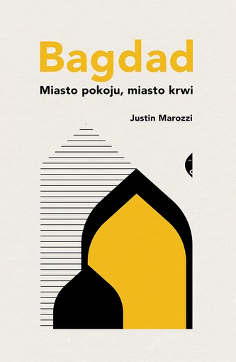 BAGDAD MIASTO POKOJU MIASTO KRWI