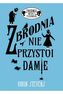 ZBRODNIA NIE PRZYSTOI DAMIE ZBRODNIA NIEZBYT ELEGANCKA TOM 1