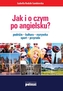 JAK I O CZYM PO ANGIELSKU