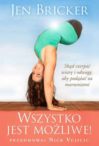 WSZYSTKO JEST MOŻLIWE SKĄD CZERPAĆ WIARĘ I ODWAGĘ ABY PODĄŻAĆ ZA MARZENIAMI