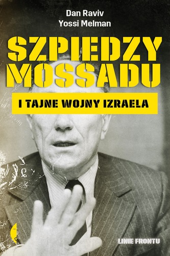 SZPIEDZY MOSSADU I TAJNE WOJNY IZRAELA WYD. 2