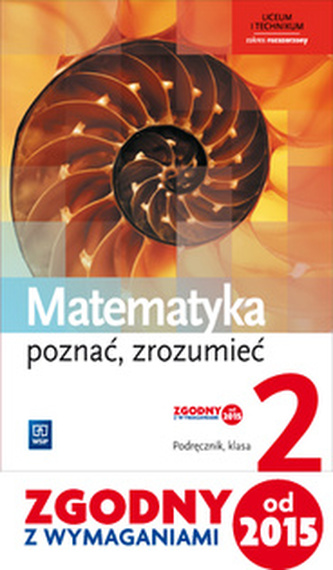 Matematyka. Poznać. zrozumieć. Podręcznik. Klasa 2. Zakres rozszerzony