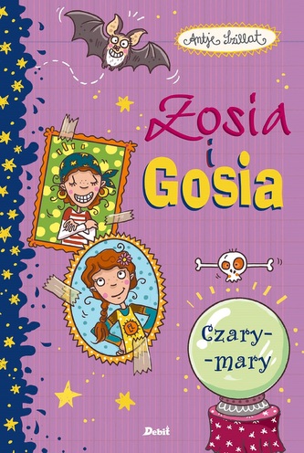 Zosia i Gosia. Czary-mary Zosia i Gosia. Czary-mary