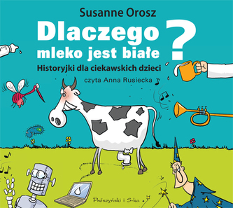 Dlaczego mleko jest białe. Historyjki dla ciekawskich dzieci. Audiobook Dlaczego mleko jest białe. Historyjki dla ciekawskich dzieci. Audiobook