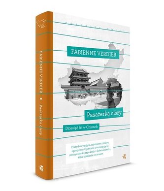 Poruszyć Świat. Pasażerka ciszy. Dziesięć lat w Chinach