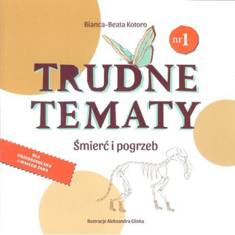 Trudne tematy Śmierć i pogrzeb Trudne tematy Śmierć i pogrzeb