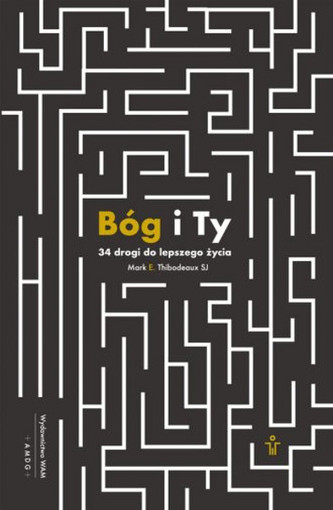 Bóg i Ty. 34 drogi do lepszego życia