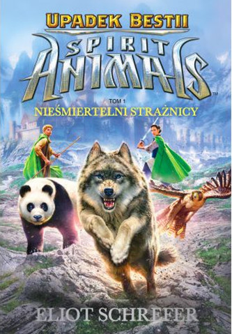 Spirit Animals. Upadek Bestii. Tom 1  Nieśmiertelni strażnicy