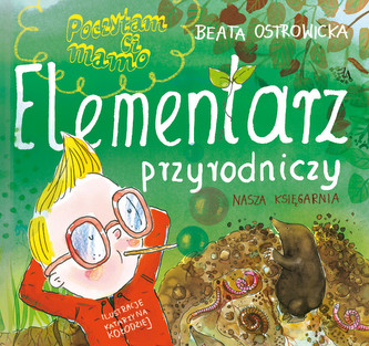Poczytam ci, mamo. Elementarz przyrodniczy Poczytam ci, mamo. Elementarz przyrodniczy