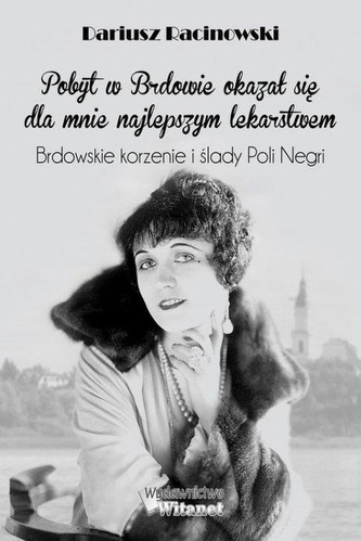 Brdowskie korzenie i ślady Poli Negri Brdowskie korzenie i ślady Poli Negri