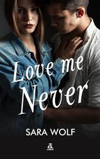 Love me never