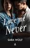 Love me never