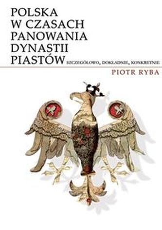 Polska w czasach panowania dynastii Piastów Polska w czasach panowania dynastii Piastów