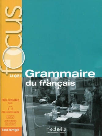 Focus: Grammaire du francais + CD audio + corrigés + Parcours digital (Multi-niveaux A1/A2/B1)